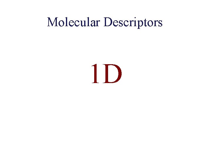 Molecular Descriptors 1 D 