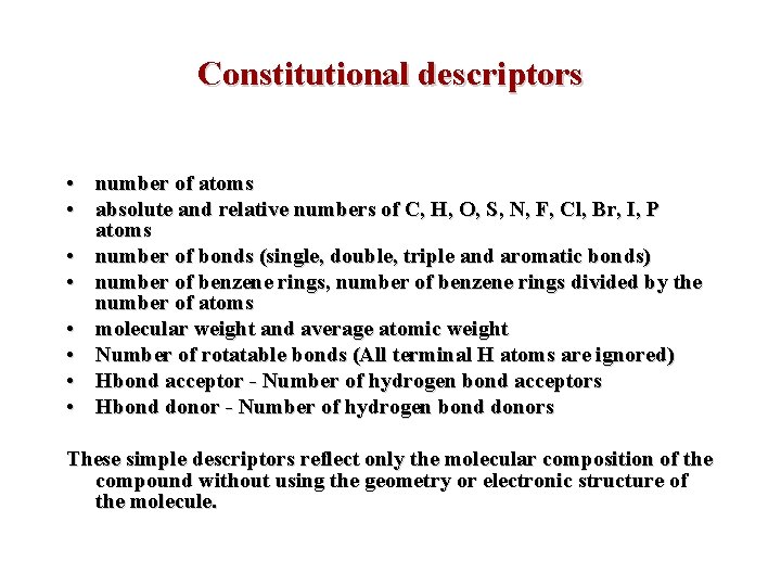 Constitutional descriptors • number of atoms • absolute and relative numbers of C, H,