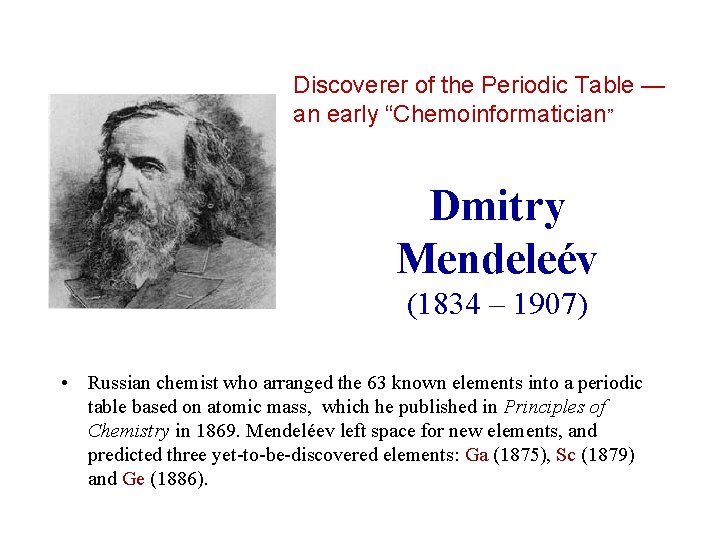 Discoverer of the Periodic Table — an early “Chemoinformatician” Dmitry Mendeleév (1834 – 1907)