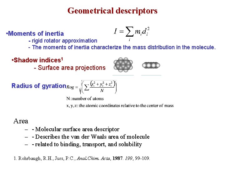 Geometrical descriptors • Moments of inertia - rigid rotator approximation - The moments of