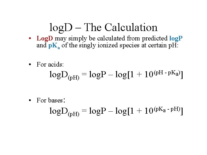 log. D – The Calculation • Log. D may simply be calculated from predicted