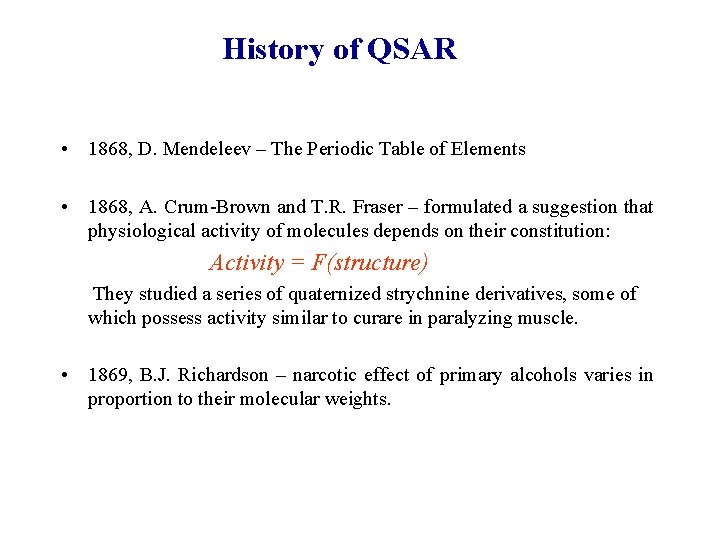 History of QSAR • 1868, D. Mendeleev – The Periodic Table of Elements •