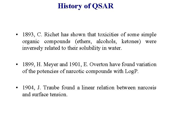 History of QSAR • 1893, C. Richet has shown that toxicities of some simple