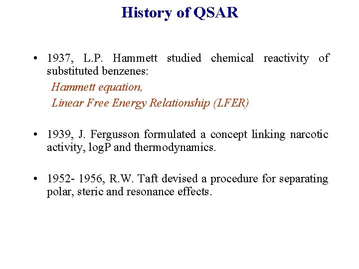 History of QSAR • 1937, L. P. Hammett studied chemical reactivity of substituted benzenes: