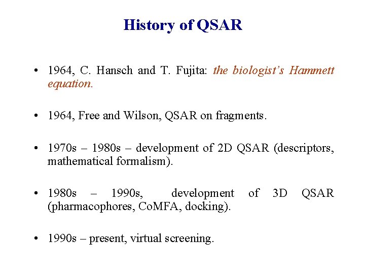 History of QSAR • 1964, C. Hansch and T. Fujita: the biologist’s Hammett equation.