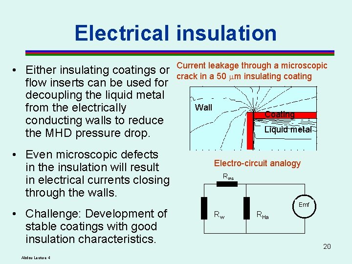 Electrical insulation • Either insulating coatings or flow inserts can be used for decoupling Electrical insulation • Either insulating coatings or flow inserts can be used for decoupling