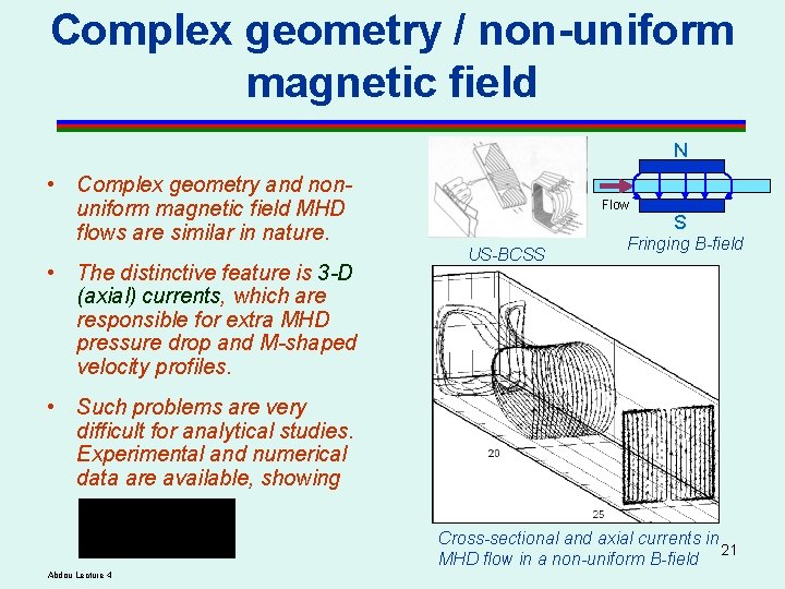 Complex geometry / non-uniform magnetic field N • Complex geometry and nonuniform magnetic field Complex geometry / non-uniform magnetic field N • Complex geometry and nonuniform magnetic field