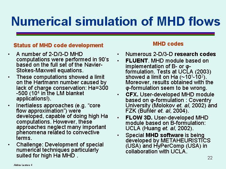 Numerical simulation of MHD flows MHD codes Status of MHD code development • • Numerical simulation of MHD flows MHD codes Status of MHD code development • •