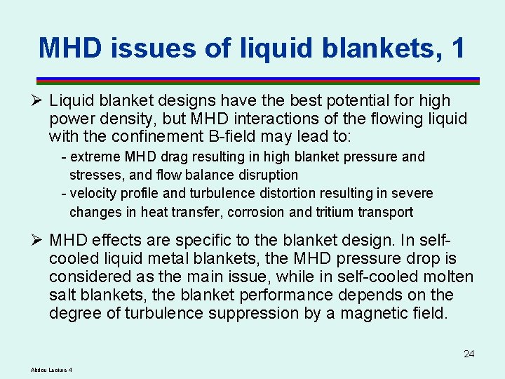 MHD issues of liquid blankets, 1 Ø Liquid blanket designs have the best potential MHD issues of liquid blankets, 1 Ø Liquid blanket designs have the best potential