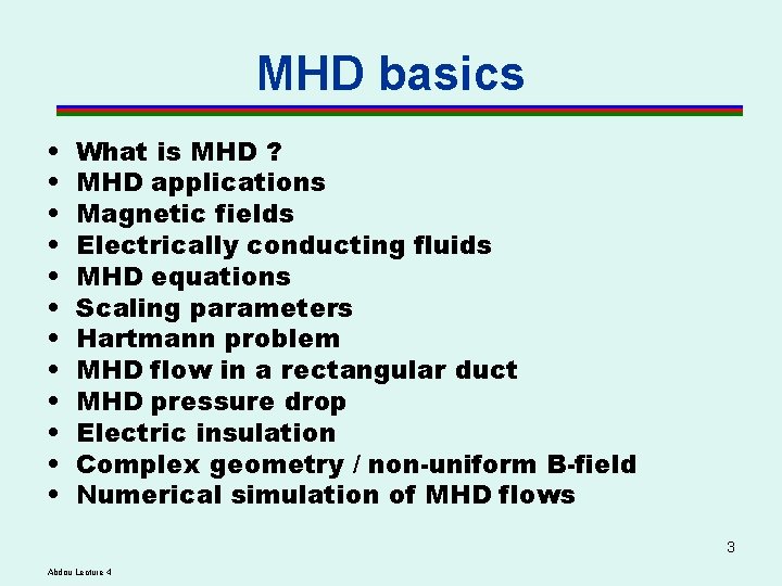 MHD basics • • • What is MHD ? MHD applications Magnetic fields Electrically MHD basics • • • What is MHD ? MHD applications Magnetic fields Electrically