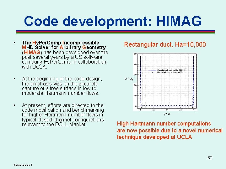 Code development: HIMAG • The Hy. Per. Comp Incompressible MHD Solver for Arbitrary Geometry Code development: HIMAG • The Hy. Per. Comp Incompressible MHD Solver for Arbitrary Geometry