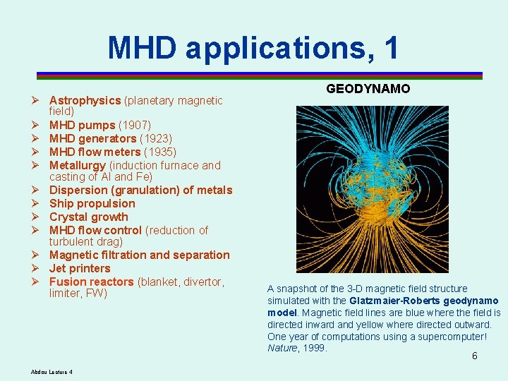 MHD applications, 1 Ø Astrophysics (planetary magnetic field) Ø MHD pumps (1907) Ø MHD MHD applications, 1 Ø Astrophysics (planetary magnetic field) Ø MHD pumps (1907) Ø MHD