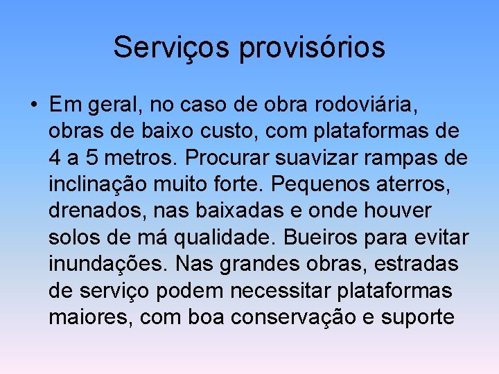 Serviços provisórios • Em geral, no caso de obra rodoviária, obras de baixo custo,