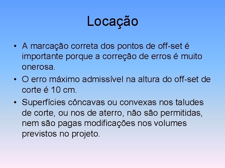 Locação • A marcação correta dos pontos de off-set é importante porque a correção