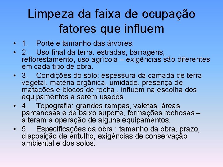 Limpeza da faixa de ocupação fatores que influem • 1. Porte e tamanho das