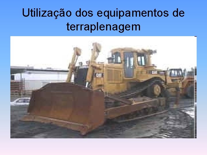 Utilização dos equipamentos de terraplenagem 