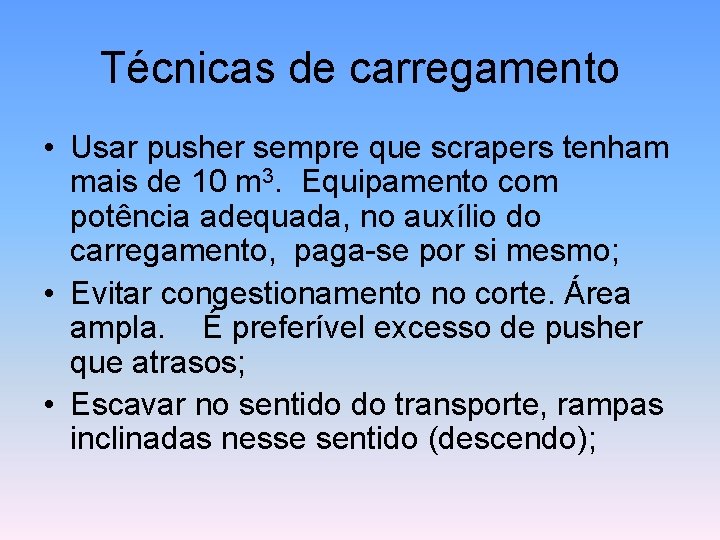 Técnicas de carregamento • Usar pusher sempre que scrapers tenham mais de 10 m