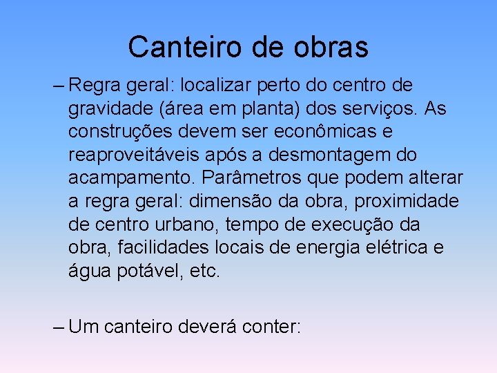 Canteiro de obras – Regra geral: localizar perto do centro de gravidade (área em