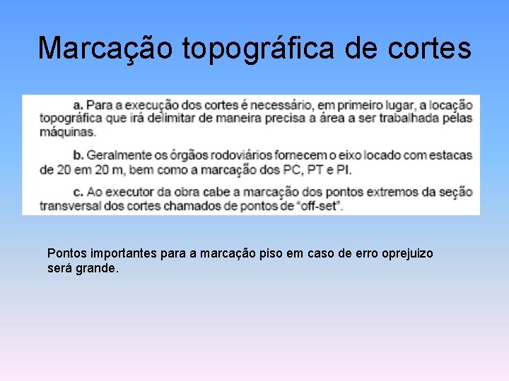 Marcação topográfica de cortes Pontos importantes para a marcação piso em caso de erro
