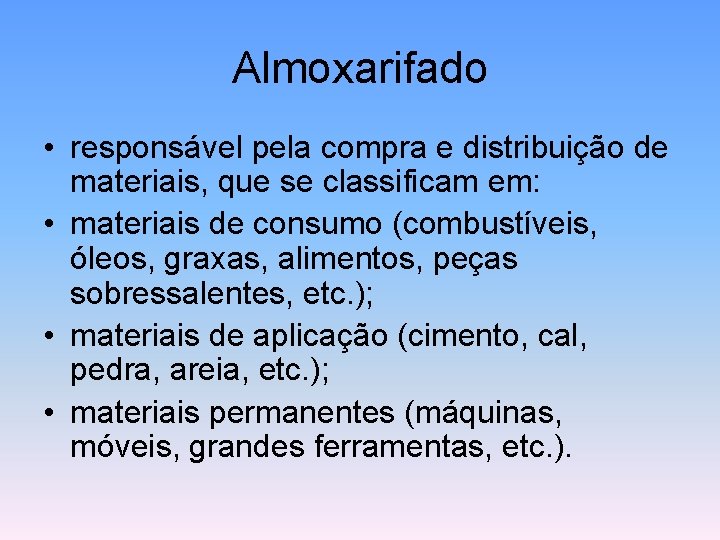 Almoxarifado • responsável pela compra e distribuição de materiais, que se classificam em: •