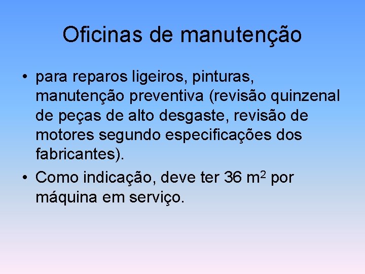 Oficinas de manutenção • para reparos ligeiros, pinturas, manutenção preventiva (revisão quinzenal de peças