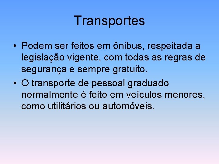 Transportes • Podem ser feitos em ônibus, respeitada a legislação vigente, com todas as