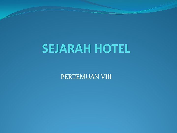 SEJARAH HOTEL PERTEMUAN VIII 