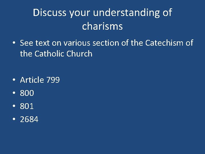 Discuss your understanding of charisms • See text on various section of the Catechism