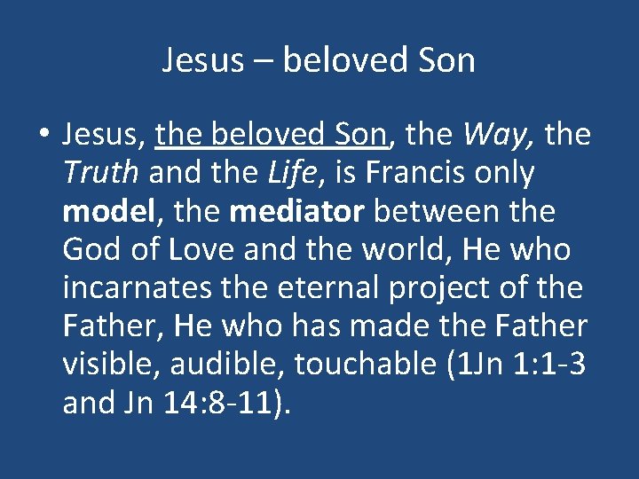 Jesus – beloved Son • Jesus, the beloved Son, the Way, the Truth and