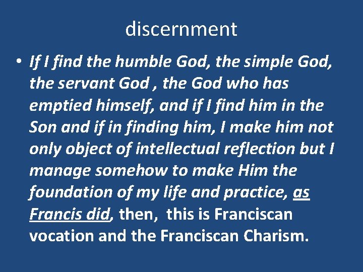 discernment • If I find the humble God, the simple God, the servant God