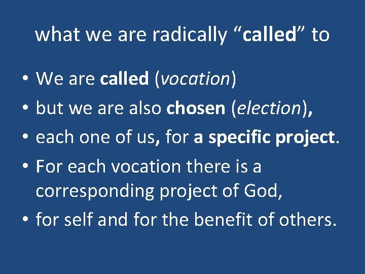 what we are radically “called” to We are called (vocation) but we are also