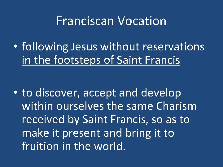 Franciscan Vocation • following Jesus without reservations in the footsteps of Saint Francis •