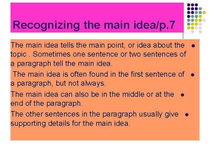 Recognizing the main idea/p. 7 The main idea tells the main point, or idea Recognizing the main idea/p. 7 The main idea tells the main point, or idea