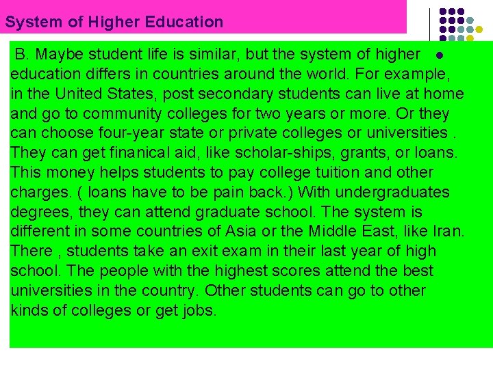 System of Higher Education B. Maybe student life is similar, but the system of System of Higher Education B. Maybe student life is similar, but the system of