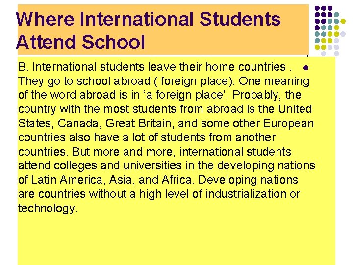 Where International Students Attend School B. International students leave their home countries. l They Where International Students Attend School B. International students leave their home countries. l They