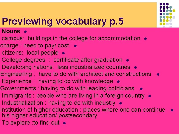 Previewing vocabulary p. 5 Nouns l campus: buildings in the college for accommodation l Previewing vocabulary p. 5 Nouns l campus: buildings in the college for accommodation l