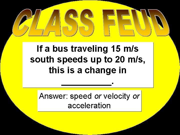 If a bus traveling 15 m/s south speeds up to 20 m/s, this is