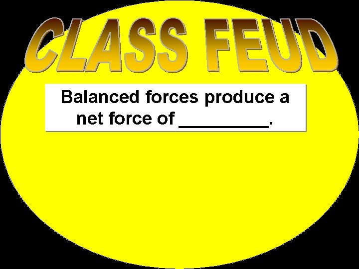 Balanced forces produce a net force of _____. 