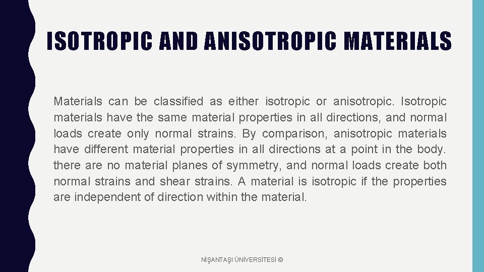 ISOTROPIC AND ANISOTROPIC MATERIALS Materials can be classified as either isotropic or anisotropic. Isotropic ISOTROPIC AND ANISOTROPIC MATERIALS Materials can be classified as either isotropic or anisotropic. Isotropic