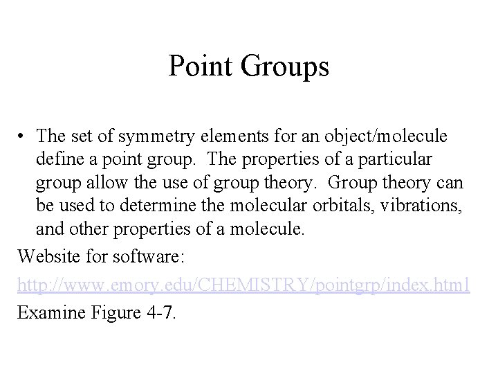 Point Groups • The set of symmetry elements for an object/molecule define a point