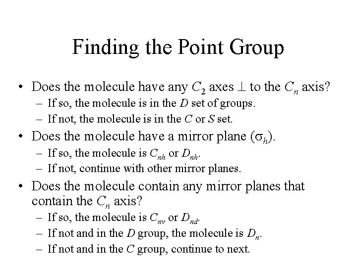 Finding the Point Group • Does the molecule have any C 2 axes to