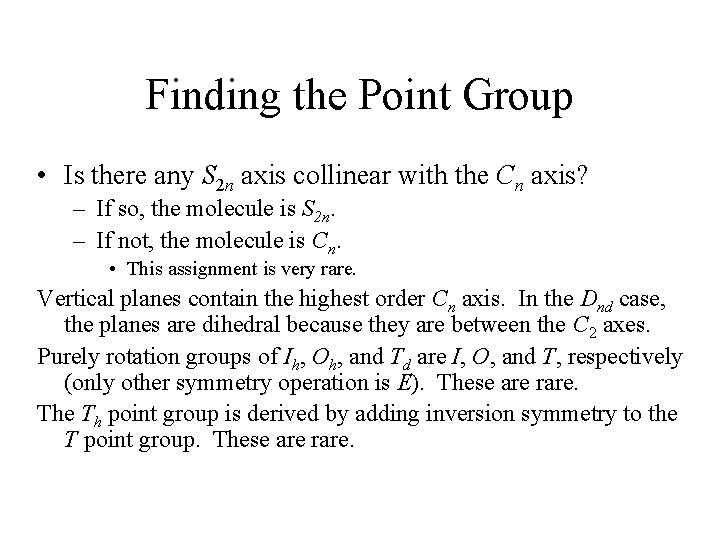 Finding the Point Group • Is there any S 2 n axis collinear with