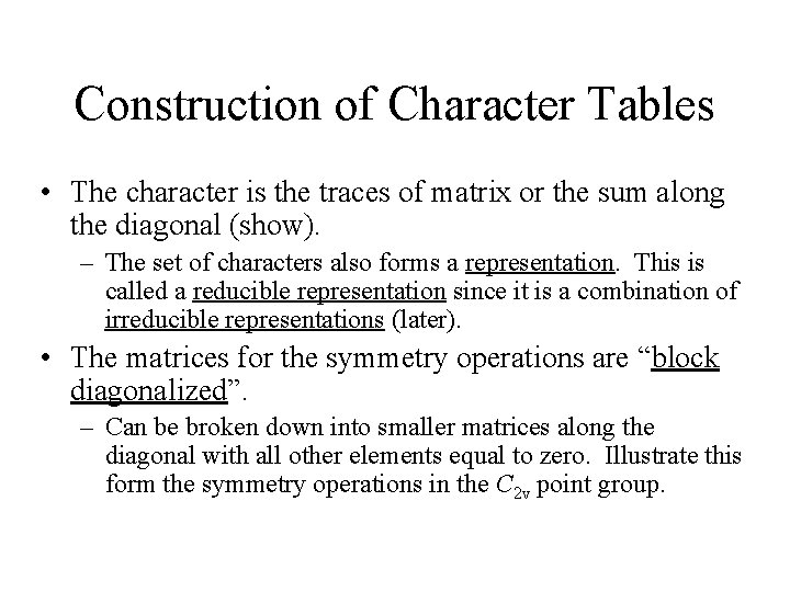 Construction of Character Tables • The character is the traces of matrix or the