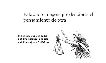 Palabra o imagen que despierta el pensamiento de otra mujer con ojos vendados con Palabra o imagen que despierta el pensamiento de otra mujer con ojos vendados con