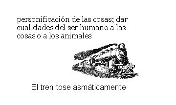 personificación de las cosas; dar cualidades del ser humano a las cosas o a personificación de las cosas; dar cualidades del ser humano a las cosas o a