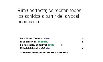 Rima perfecta; se repiten todos los sonidos a partir de la vocal acentuada Don Rima perfecta; se repiten todos los sonidos a partir de la vocal acentuada Don