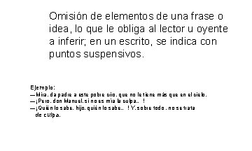 Omisión de elementos de una frase o idea, lo que le obliga al lector Omisión de elementos de una frase o idea, lo que le obliga al lector