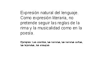 Expresión natural del lenguaje. Como expresión literaria, no pretende seguir las reglas de la Expresión natural del lenguaje. Como expresión literaria, no pretende seguir las reglas de la