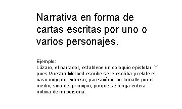 Narrativa en forma de cartas escritas por uno o varios personajes. Ejemplo: Lázaro, el Narrativa en forma de cartas escritas por uno o varios personajes. Ejemplo: Lázaro, el