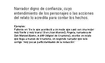 Narrador digno de confianza, cuyo entendimiento de los personajes o las acciones del relato Narrador digno de confianza, cuyo entendimiento de los personajes o las acciones del relato